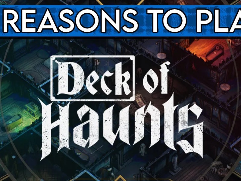 5 Reasons to Play Deck of&nbsp;Haunts
